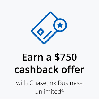 Earn a $750 cashback offer with Chase Ink Business Unlimited®