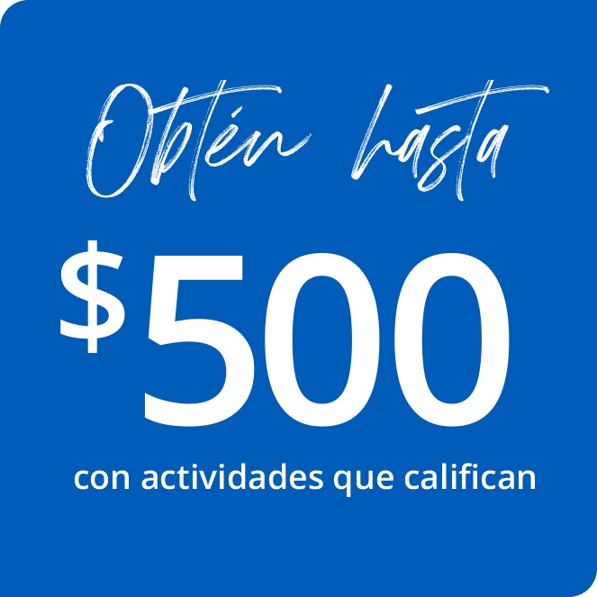 Obtén hasta $500 con actividades que califican