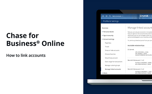 Chase for Business online. How to link accounts on Chase.com.