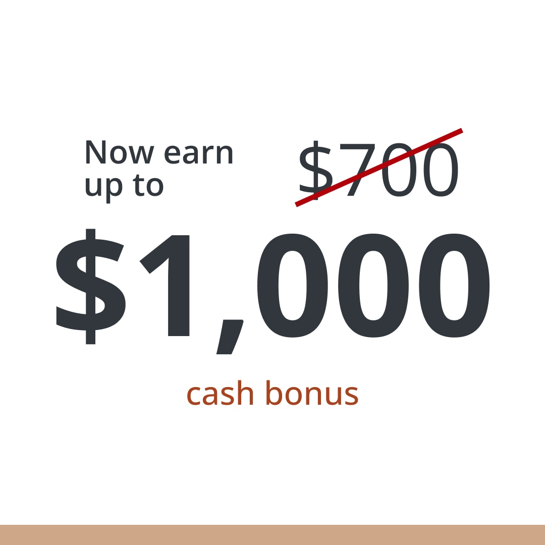 not $700 but now earn up to $1,000 cash bonus