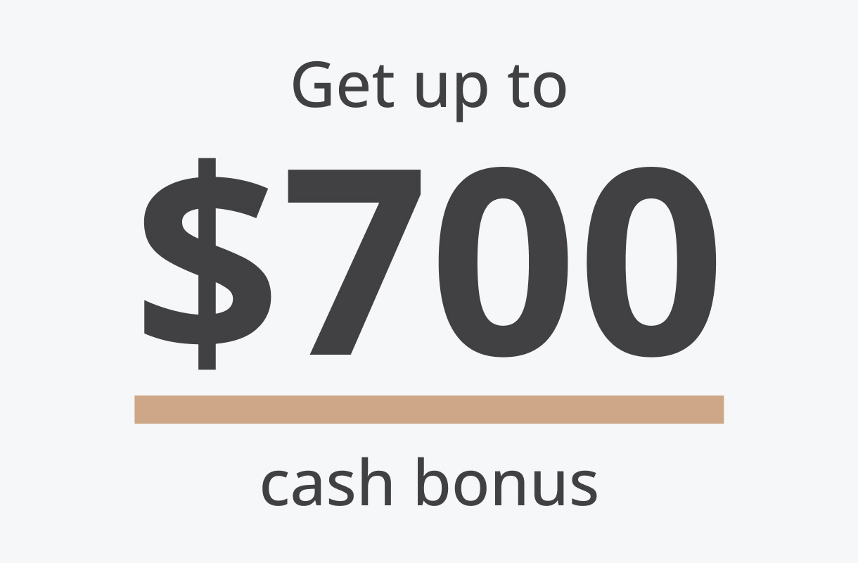 get up to $700 cash bonus