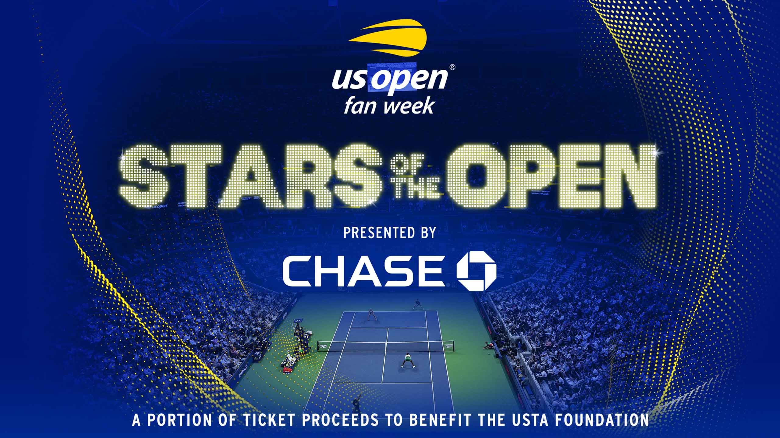US Open fan week Stars of the Open, Presented by Chase. A portion of ticket proceeds to benefit the USTA Foundation