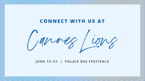 Connect with us at Cannes Lions 2024, June 17 - 21, Palais Des Festivals